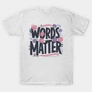 Words Matter T-Shirt